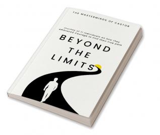 Beyond The Limits Journey of 11 individuals on how they embraced Courage to find their true path