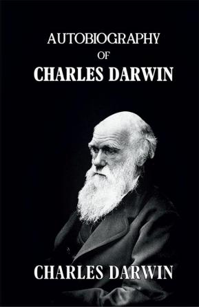 Autobiography Of Charles Darwin