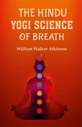 The Hindu-Yogi Science of Breath