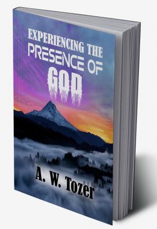 Experiencing The Presence Of God