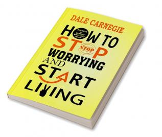 How to Stop Worrying and Start Living