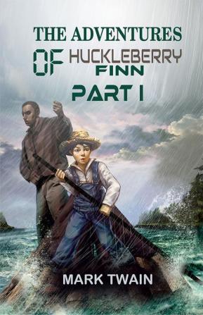 The Adventures Of Huckleberry Finn Part I