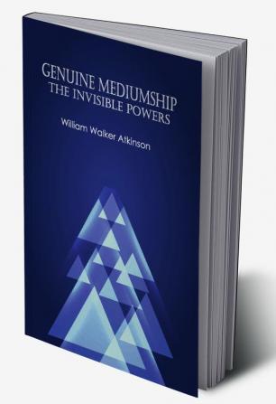 Genuine Mediumship: The Invisible Powers