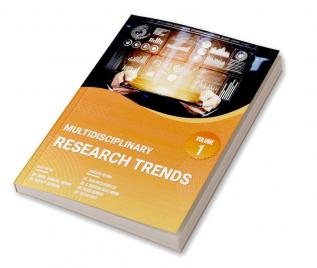 MULTIDISCIPLINARY RESEARCH TRENDS VOLUME – 1