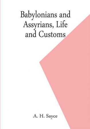 Babylonians and Assyrians Life and Customs