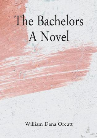 The Bachelors; A Novel