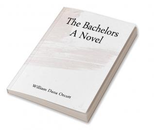 The Bachelors; A Novel