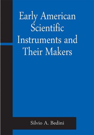 Early American Scientific Instruments and Their Makers