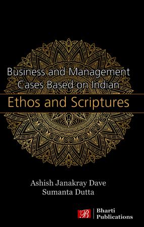 Business and Management Cases Based on Indian Ethos and Scriptures