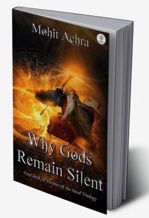 Why Gods Remain Silent - First Book in Thrones of The Dead Triology