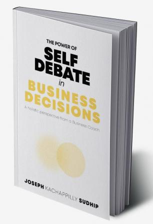 THE POWER OF SELF-DEBATE IN BUSINESS DECISIONS