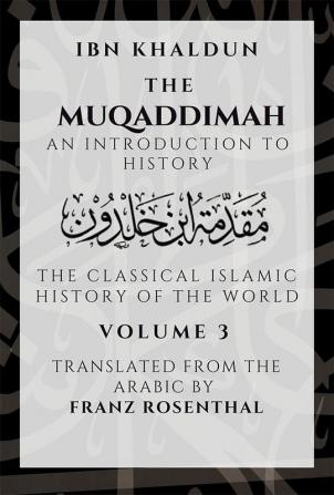 The Muqaddimah: An Introduction to History  - Volume 3