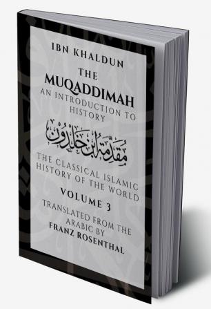 The Muqaddimah: An Introduction to History  - Volume 3