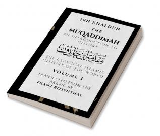 The Muqaddimah: An Introduction to History  - Volume 3