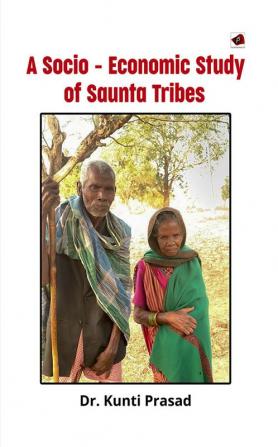 “A Socio – Economic Study of Saunta Tribes”