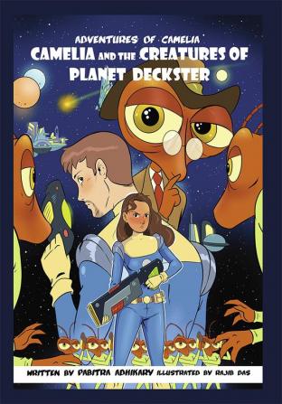 Adventures of Camelia: Camelia and the Creatures of Planet Deckster