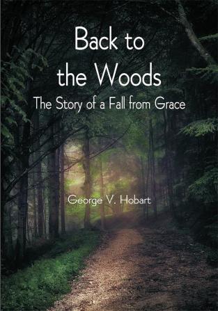 Back to the Woods: The Story of a Fall from Grace