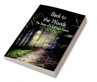 Back to the Woods: The Story of a Fall from Grace