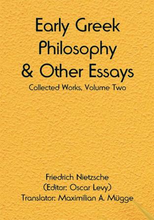 Early Greek Philosophy & Other Essays; Collected Works Volume Two