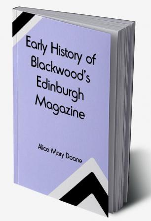 Early History of Blackwood's Edinburgh Magazine