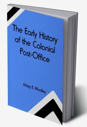 The Early History of the Colonial Post-Office