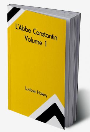 L'Abbe Constantin — Volume 1