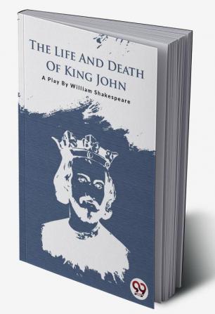 THE LIFE AND DEATH OF KING JOHN