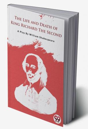 The Life and Death of King Richard the Second