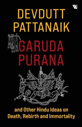 Garuda Purana And Other Hindu Ideas Of Death Rebirth And Immortality