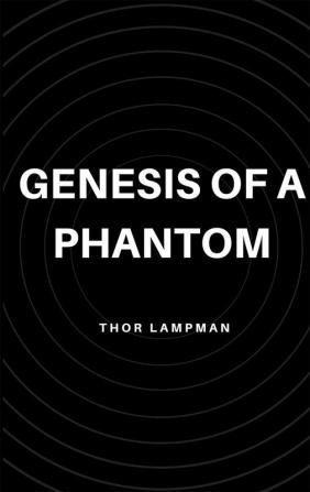 Genesis of a Phantom