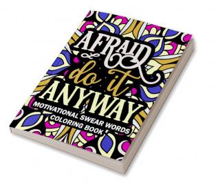 Afraid Do it Anyway Motivational Swear Words Coloring Book