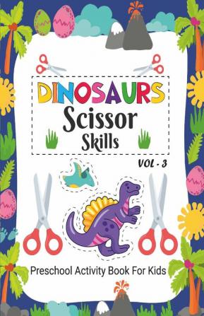 Dinosaur Scissor Skill Pre School Activity Book For Kids Vol 3