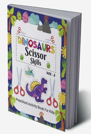 Dinosaur Scissor Skill Pre School Activity Book For Kids Vol 3