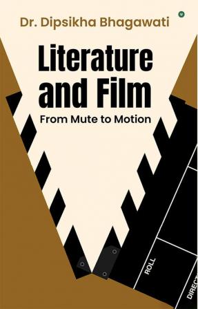 Literature and Film From Mute to Motion