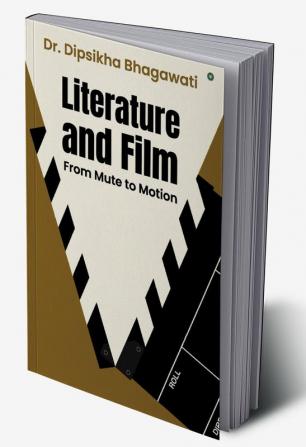 Literature and Film From Mute to Motion