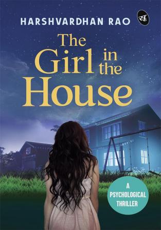 The Girl in the House: A Psychological Thriller ǀ A chilling supernatural mystery