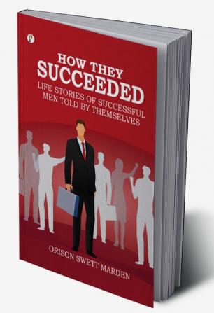 How They Succeeded Life Stories of Successful Men Told by Themselves