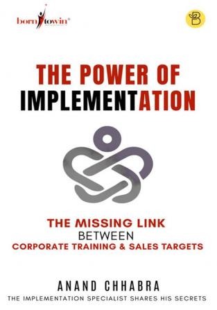 The Power of Implementation - The Missing Link between Corporate Training & Sales Target