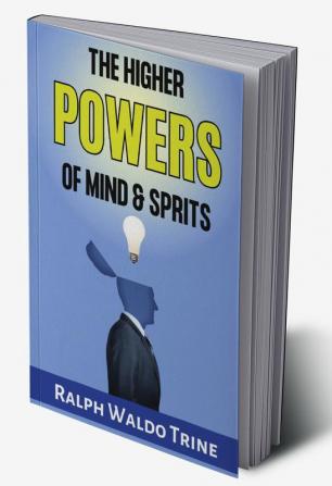 The Higher Powers of Mind and Spirit