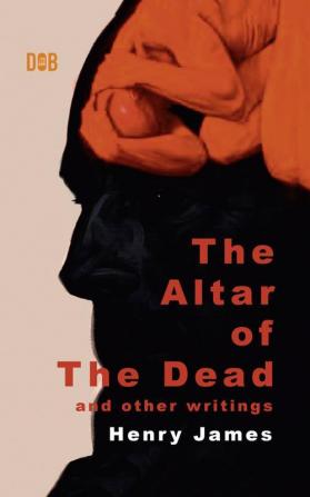 The Altar of The Dead And Other Writings