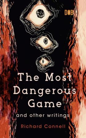 The Most Dangerous Game And Other Writings