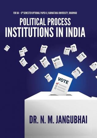 Political Process Institutions in India