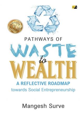 Pathways Of Waste to Wealth : A Reflective Roadmap Towards Social Entrepreneurship