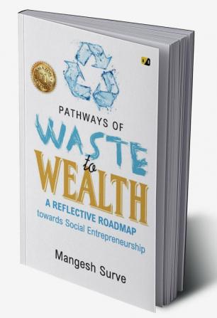 Pathways Of Waste to Wealth : A Reflective Roadmap Towards Social Entrepreneurship