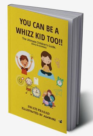 You Can Be A Whizz Kid Too: The Ultimate Children's Guide