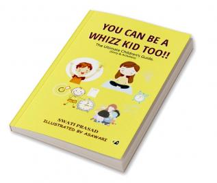 You Can Be A Whizz Kid Too: The Ultimate Children's Guide