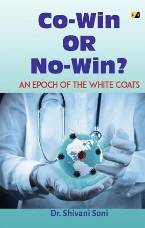 Co-Win Or No- Win?An Epoch of the White Coats