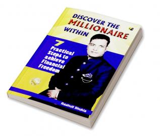 Discover The Millionaire Within: 7 Practical Steps to achieve Financial Freedom