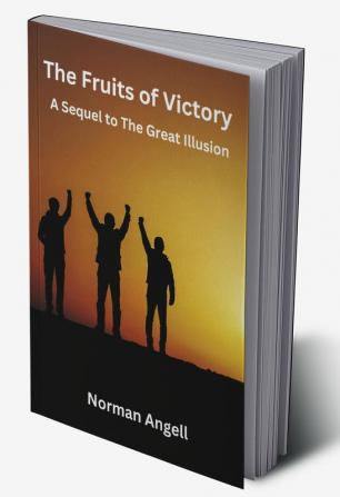 The Fruits of Victory: A Sequel to The Great Illusion