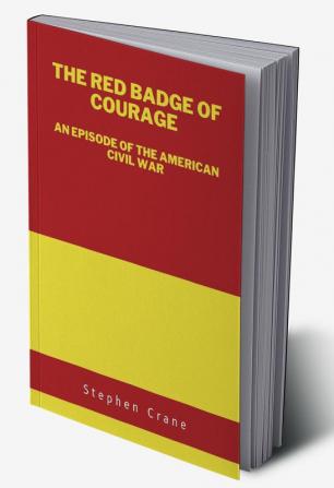 The Red Badge of Courage: An Episode of the American Civil War